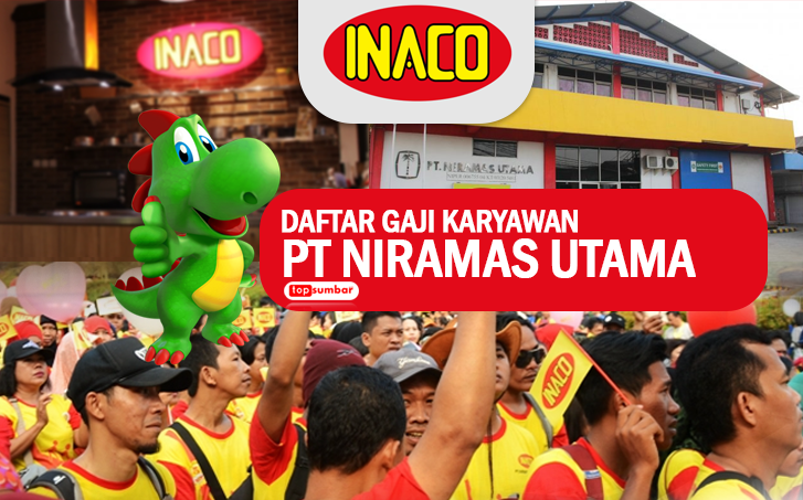 Daftar Gaji Karyawan PT Niramas Utama (INACO) dan Tunjangan di Luar Gaji Pokok Bulanan