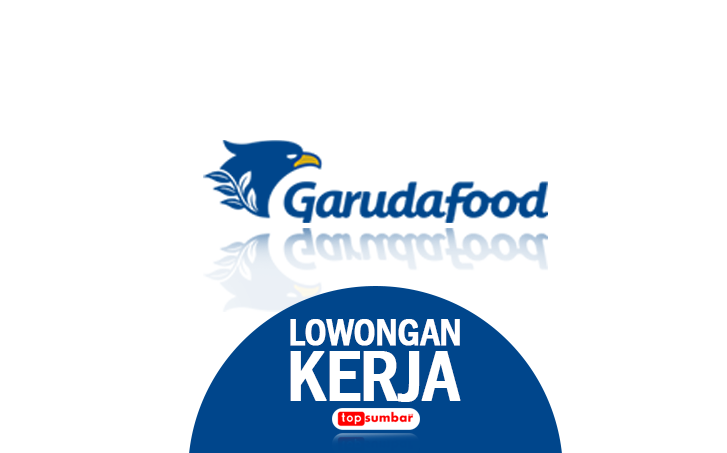 PT GarudaFood Butuh Karyawan Lowongan Kerja Lulusan SMA Hingga S Fresh Graduate Ini Syaratnya