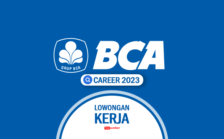 BCA Karir 2023, Bank Central Asia Membuka Lowongan Kerja Besar-besaran untuk Fresh Graduate