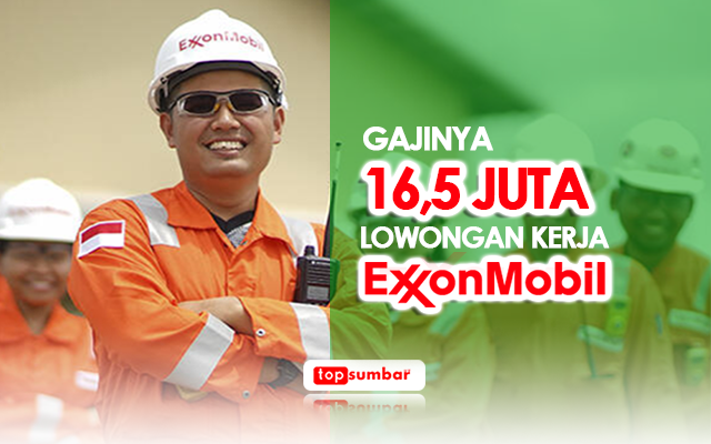 Gajinya Rp16,5 Juta ExxonMobil membuka Lowongan Kerja di Tangerang-Banten