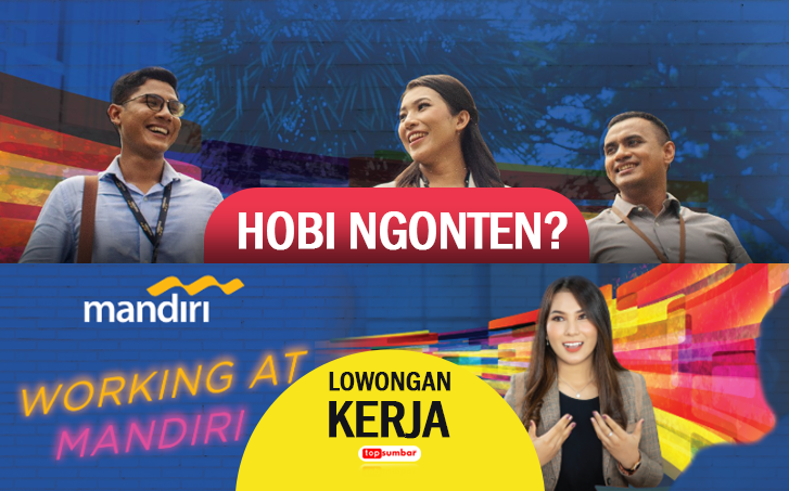 Hobi NGONTEN, Bank Mandiri Buka Lowongan Kerja buat Kamu yang Kreatif untuk Promosi