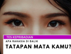 Apa Rahasia di Balik Tatapan Mata Kamu, 10 Soal Tes Kepribadian Ini Akan Menjawabnya