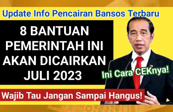 BANJIR BANTUAN! 8 Bansos dari Pemerintah Cair Bulan Juli 2023 dan Cek Penerimanya Yuk!