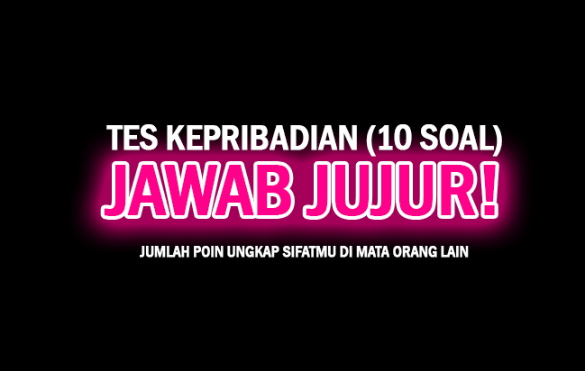 Catat Jawabannya! 10 Soal Tes Kepribadian, Jumlah Poin Ungkap Karaktermu di Mata Orang Lain