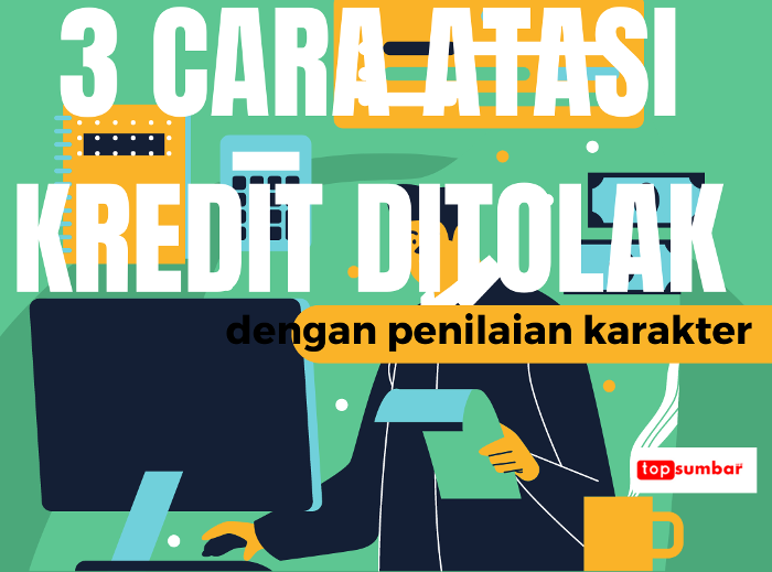 Ilustrasi 3 poin penilaian Karakter debitur