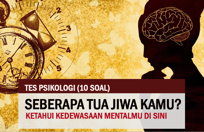 Seberapa Tua Jiwa Kamu-Jawab 10 Tes Psikologi Kedewasaan (Usia) Mental Ini dan Cek Hasilnya