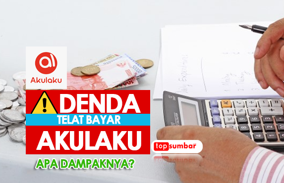 Simulasi Denda Akulaku Telat bayar 3 hari, 1 Minggu, hingga 1 bulan dan Dampaknya