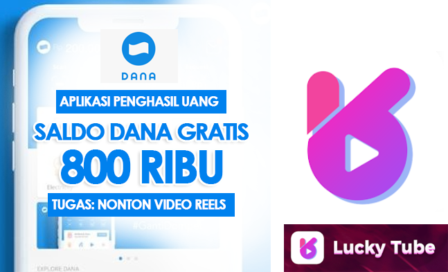 Tanpa Modal! Saldo DANA Gratis Rp800 Ribu untuk Kamu, Tugasnya Nonton Video Reels di Lucky Tube