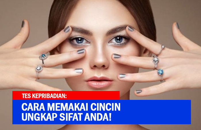 Tes Kepribadian Cara Memakai Cincin Ungkap Sifat Anda! Emosional Pemimpin, atau Percaya Diri