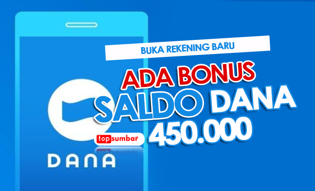 Tinggal 7 Hari, Buka Rekening di DANA dapat Bonus Saldo Rp 450.000