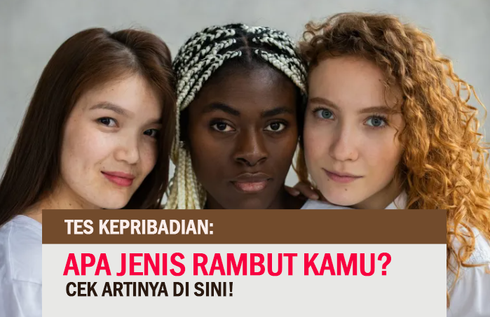 UNIK! Tes Kepribadian Berdasarkan Jenis Rambut, Keriting, Ikal, atau Lurus