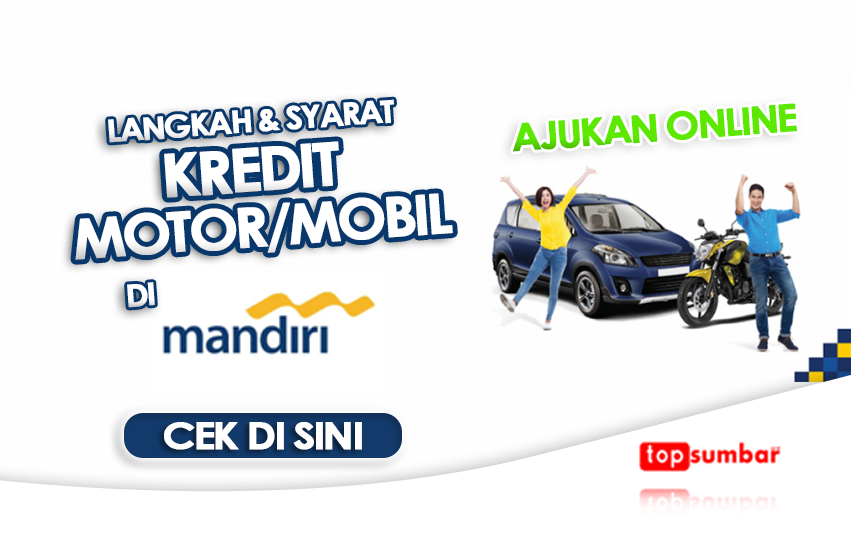 5 Langkah dan Syarat Kredit Motor atau Mobil di Bank Mandiri, Kirim Form Ini Secara Online