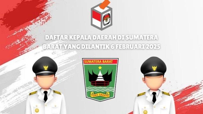 Ini Daftar Kepala Daerah Sumbar yang Bakal Dilantik 6 Februari 2025 dan Masih Menunggu Putusan MK