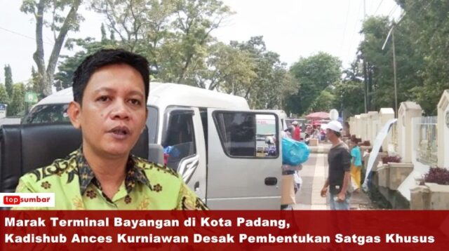 Marak Terminal Bayangan di Kota Padang, Kadishub Ances Kurniawan Desak Pembentukan Satgas Khusus