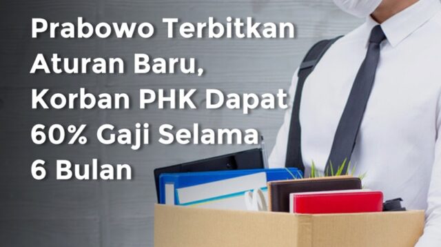 Pemerintah Terbitkan Aturan Baru, Korban PHK Akan Dapat Uang Tunai 60% dari Upah